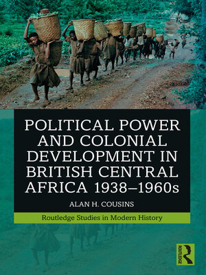 cover image of Political Power and Colonial Development in British Central Africa 1938-1960s